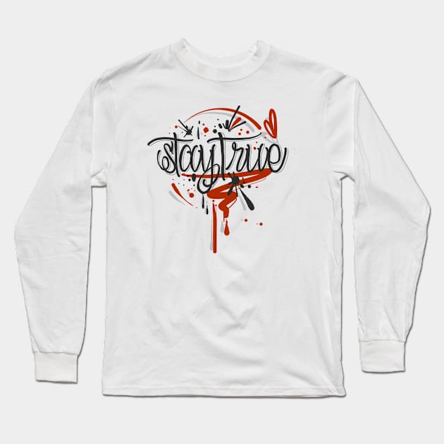 StayTrue Long Sleeve T-Shirt by Lazrartist